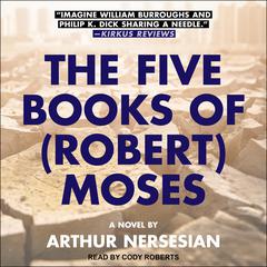 The Five Books of (Robert) Moses by Arthur Nersesian audiobook