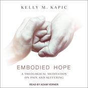 Embodied Hope by  Kelly M. Kapic audiobook