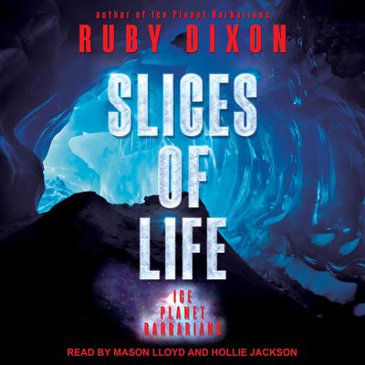 Slices of Life by Ruby Dixon audiobook