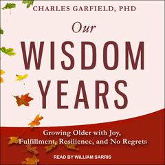 Our Wisdom Years by Charles Garfield audiobook