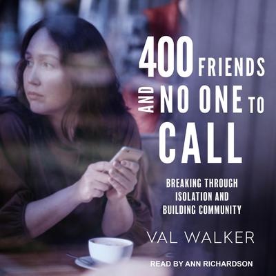 400 Friends and No One to Call by Val Walker audiobook