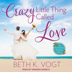 Crazy Little Thing Called Love by Beth K. Vogt audiobook