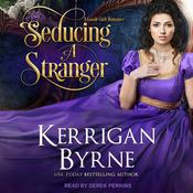 Seducing A Stranger by  Kerrigan Byrne audiobook