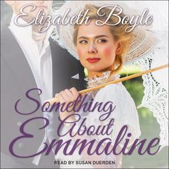 Something About Emmaline by Elizabeth Boyle audiobook