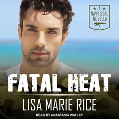 Fatal Heat by Lisa Marie Rice audiobook