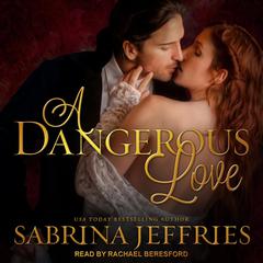 A Dangerous Love by Sabrina Jeffries audiobook