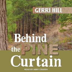 Behind the Pine Curtain by Gerri Hill audiobook
