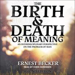The Birth and Death of Meaning by Ernest Becker audiobook