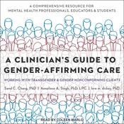 A Clinician's Guide to Gender-Affirming Care by  Sand C. Chang PhD audiobook