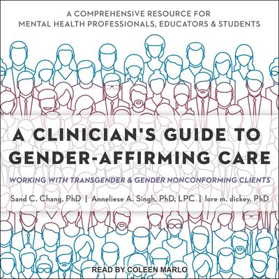 A Clinician's Guide to Gender-Affirming Care by Sand C. Chang audiobook