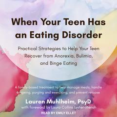 When Your Teen Has an Eating Disorder by Lauren Muhlheim audiobook