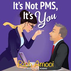It's Not PMS, It's You by Rich Amooi audiobook
