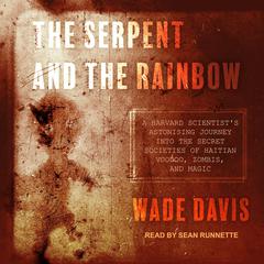 The Serpent and the Rainbow by Wade Davis audiobook