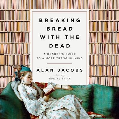 Breaking Bread with the Dead by Alan Jacobs audiobook