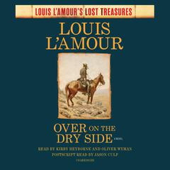 Over on the Dry Side (Louis L'Amour's Lost Treasures) by Louis L’Amour audiobook