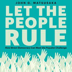Let the People Rule by John G. Matsusaka audiobook
