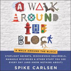 A Walk Around the Block by Spike Carlsen audiobook