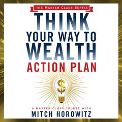 Think Your Way to Wealth Action Plan by Mitch Horowitz audiobook