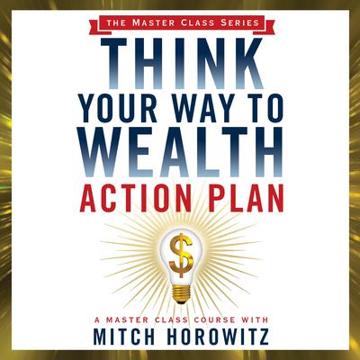 Think Your Way to Wealth Action Plan by Mitch Horowitz audiobook