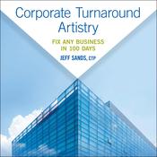 Corporate Turnaround Artistry by  Jeff Sands CTP audiobook