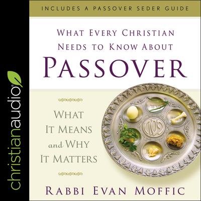 What Every Christian Needs to Know About Passover by Evan Moffic audiobook
