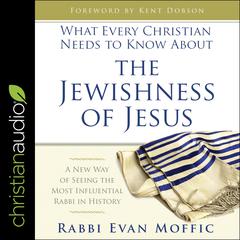 What Every Christian Needs to Know About the Jewishness of Jesus by Evan Moffic audiobook