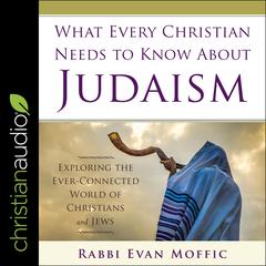 What Every Christian Needs to Know About Judaism by Evan Moffic audiobook