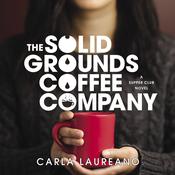 The Solid Grounds Coffee Company by  Carla Laureano audiobook