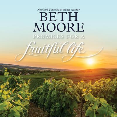 Promises For a Fruitful Life by Beth Moore audiobook