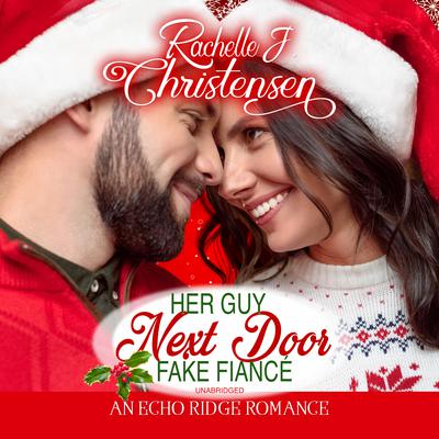 Her Guy Next Door Fake Fiancé by Rachelle J. Christensen audiobook