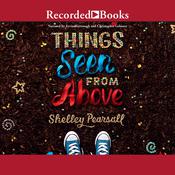 Things Seen From Above by  Shelley Pearsall audiobook