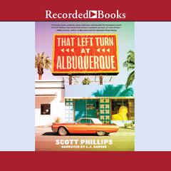 That Left Turn at Albuquerque by Scott Phillips audiobook
