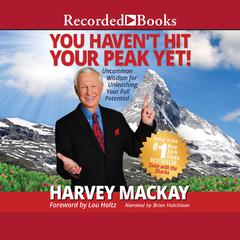 You Haven't Hit Your Peak Yet by Harvey Mackay audiobook
