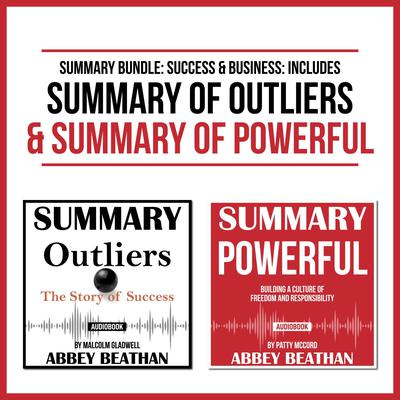 Summary Bundle: Success & Business: Includes Summary of Outliers & Summary of Powerful by Abbey Beathan audiobook