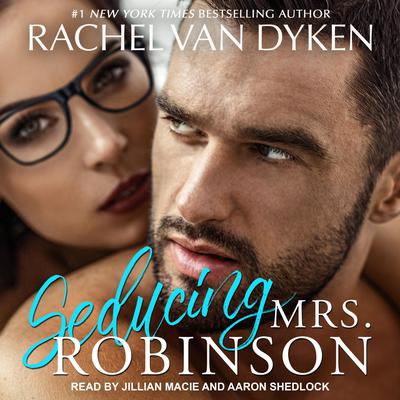 Seducing Mrs. Robinson by Rachel Van Dyken audiobook