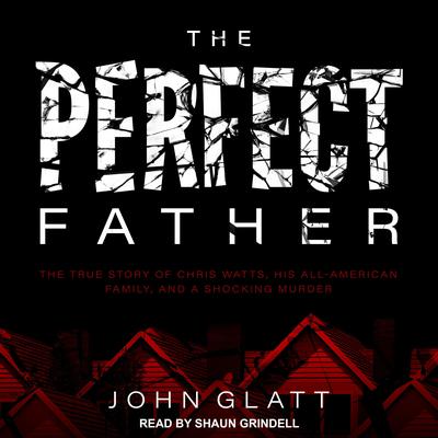 The Perfect Father by John Glatt audiobook