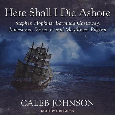 Here Shall I Die Ashore by Caleb Johnson audiobook