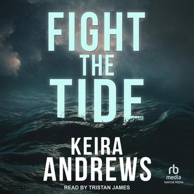 Fight the Tide by Keira Andrews audiobook