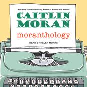 Moranthology by  Caitlin Moran audiobook