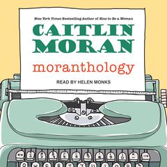 Moranthology by Caitlin Moran audiobook