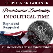 Presidential Leadership in Political Time by  Stephen Skowronek audiobook