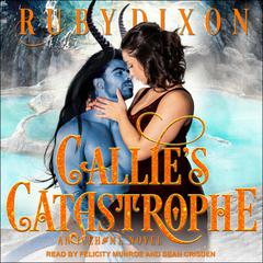 Callie's Catastrophe by Ruby Dixon audiobook