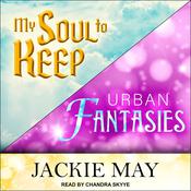 My Soul to Keep & Urban Fantasies by  Jackie May audiobook