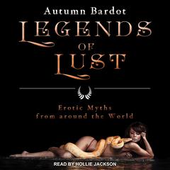 Legends of Lust by Autumn Bardot audiobook