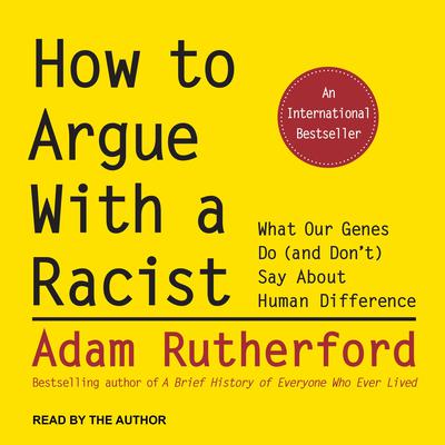 How to Argue With a Racist by Adam Rutherford audiobook