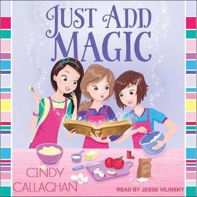 Just Add Magic by Cindy Callaghan audiobook