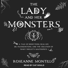 The Lady and Her Monsters by Roseanne Montillo audiobook