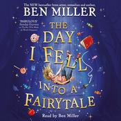 The Day I Fell Into a Fairytale by  Ben Miller audiobook