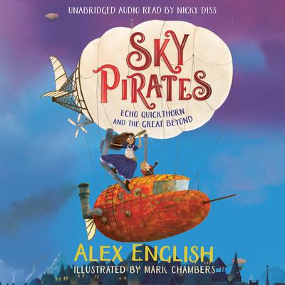 Sky Pirates: Echo Quickthorn and the Great Beyond by Alex English audiobook