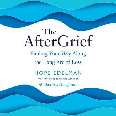 The AfterGrief by Hope Edelman audiobook